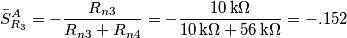 \bar S^A_{R_3}=-\frac{R_{n3}}{R_{n3}+R_{n4}}=-\frac{10\,\text{k}\Omega}{10\,\text{k}\Omega+56\,\text{k}\Omega}=-.152