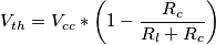 V_{th}=V_{cc}*\left ( 1- \frac{R_{c}}{R_{l}+R_{c}}\right ) V_{th}=V_{cc}*\left ( 1- \frac{R_{c}}{R_{l}+R_{c}}\right )