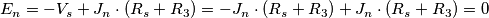 E_n = -V_s + J_n \cdot (R_s+R_3)=-J_n \cdot (R_s+R_3)+J_n \cdot (R_s+R_3)= 0 E_n = -V_s + J_n \cdot (R_s+R_3)=-J_n \cdot (R_s+R_3)+J_n \cdot (R_s+R_3)= 0