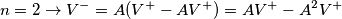 n=2 \rightarrow V^-=A(V^+-AV^+)=AV^+-A^2V^+