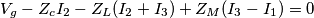 V_g-Z_cI_2-Z_L(I_2+I_3)+Z_M(I_3-I_1)=0