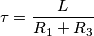 \tau =\frac{L}{R_{1}+R_{3}}