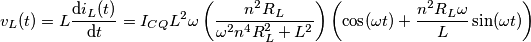 v_{L}(t) = L\frac{\mathrm{d} i_{L}(t)}{\mathrm{d} t} = I_{CQ}L^{2}\omega \left ( \frac{n^{2}R_{L}}{\omega^{2}n^{4}R_{L}^{2}+L^{2}} \right ) \left ( \cos(\omega t) + \frac{n^{2}R_{L}\omega}{L} \sin(\omega t) \right )