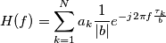H(f)=\sum_{k=1}^{N} a_k \frac{1}{|b|}e^{-j2\pi f \frac{\tau_k}{b}