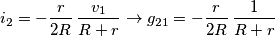 i_{2}=-\frac{r}{2R}\,\frac{v_{1}}{R+r}\rightarrow g_{21}=-\frac{r}{2R}\,\frac{1}{R+r}