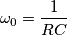 \omega_0=\frac{1}{RC} \omega_0=\frac{1}{RC}