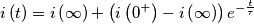 i\left ( t \right )=i\left ( \infty \right )+\left ( i\left ( 0^{+} \right ) -i\left ( \infty \right )\right )e^{-\frac{t}{\tau }}