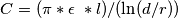 C=(\pi*\epsilon\ * l)/(\ln(d/r)) C=(\pi*\epsilon\ * l)/(\ln(d/r))