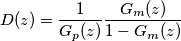 D(z) = \frac{1}{G_{p}(z)}\frac{G_{m}(z)}{1 - G_{m}(z)}