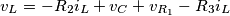 v_{L}=-R_{2}i_{L}+v_{C}+v_{R_{1}}-R_{3}i_{L} v_{L}=-R_{2}i_{L}+v_{C}+v_{R_{1}}-R_{3}i_{L}