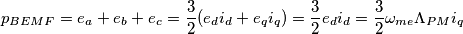 p_{BEMF} = e_a + e_b + e_c = \frac{3}{2} (e_d i_d + e_q i_q) = \frac{3}{2} e_d i_d =  \frac{3}{2} \omega_{me} \Lambda_{PM} i_q
