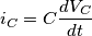 i_C=C\frac{dV_C}{dt} i_C=C\frac{dV_C}{dt}