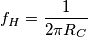 f_H = \frac{1}{2 \pi R_C}