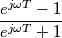 \frac{e^{j\omega T}-1}{e^{j\omega T}+1}