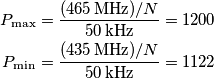 \begin{aligned}
P_\text{max} = \frac{(465\,\text{MHz})/N}{50\,\text{kHz}} = 1200\\
P_\text{min} = \frac{(435\,\text{MHz})/N}{50\,\text{kHz}} = 1122\\
\end{aligned}