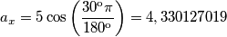 a_x=5\cos \left ({30º \pi \over 180º} \right ) = 4,330127019 a_x=5\cos \left ({30º \pi \over 180º} \right ) = 4,330127019