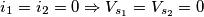 i_1=i_2=0 \Rightarrow V_{s_1}=V_{s_2} = 0 i_1=i_2=0 \Rightarrow V_{s_1}=V_{s_2} = 0