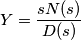 Y=\frac{sN(s)}{D(s)}
