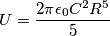 U = \frac{2 \pi \epsilon_\textrm{0} C^2 R^5}{5}