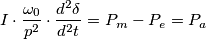 I\cdot \frac{\omega_0}{p^2}\cdot\frac{d^2 \delta}{d^2 t}=P_m-P_e=P_a