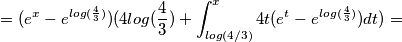 =(e^x-e^{log(\frac{4}{3})})(4log(\frac{4}{3})+\int_{log(4/3)}^{x}4t(e^t-e^{log(\frac{4}{3})})dt)=