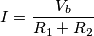I=\frac{V_{b}}{R_{1}+R_{2}} I=\frac{V_{b}}{R_{1}+R_{2}}