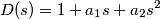 D(s) = 1+a_1s+a_2s^2