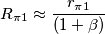 R_{\pi1}\approx \frac{r_{\pi1}}{(1+\beta)}