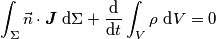 \int_\Sigma \vec{n}\cdot \boldsymbol{J}\ \text{d}\Sigma+ \frac{\text{d}} {\text{d} t} \int_V\rho\ \text{d}V =0 \int_\Sigma \vec{n}\cdot \boldsymbol{J}\ \text{d}\Sigma+ \frac{\text{d}} {\text{d} t} \int_V\rho\ \text{d}V =0