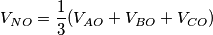 V_{NO}=\frac{1}{3}(V_{AO}+V_{BO}+V_{CO}) V_{NO}=\frac{1}{3}(V_{AO}+V_{BO}+V_{CO})