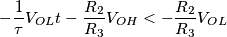 -\frac{1}{\tau}V_{OL}t-\frac{R_2}{R_3}V_{OH}<-\frac{R_2}{R_3}V_{OL}
