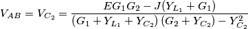{{V}_{AB}}={{V}_{{{C}_{2}}}}=\frac{E{{G}_{1}}{{G}_{2}}-J({{Y}_{{{L}_{1}}}}+{{G}_{1}})}{\left( {{G}_{1}}+{{Y}_{{{L}_{1}}}}+{{Y}_{{{C}_{2}}}} \right)\left( {{G}_{2}}+{{Y}_{{{C}_{2}}}} \right)-Y_{{{C}_{2}}}^{2}} {{V}_{AB}}={{V}_{{{C}_{2}}}}=\frac{E{{G}_{1}}{{G}_{2}}-J({{Y}_{{{L}_{1}}}}+{{G}_{1}})}{\left( {{G}_{1}}+{{Y}_{{{L}_{1}}}}+{{Y}_{{{C}_{2}}}} \right)\left( {{G}_{2}}+{{Y}_{{{C}_{2}}}} \right)-Y_{{{C}_{2}}}^{2}}