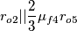 r_{o2}||\dfrac{2}{3}\mu_{f4}r_{o5}