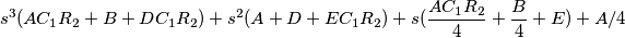 s^3(AC_1R_2+B+DC_1R_2)+s^2(A+D+EC_1R_2)+s(\frac{AC_1R_2}{4}+\frac{B}{4}+E)+A/4 s^3(AC_1R_2+B+DC_1R_2)+s^2(A+D+EC_1R_2)+s(\frac{AC_1R_2}{4}+\frac{B}{4}+E)+A/4