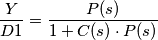 \frac{Y}{D1} = \frac{P(s)}{1+C(s) \cdot P(s)}