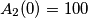 A_2(0) = 100 A_2(0) = 100