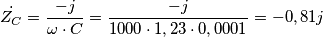 \dot{Z_C}= \frac{-j}{\omega \cdot C} = \frac{-j}{1000 \cdot 1,23 \cdot 0,0001} = - 0,81 j