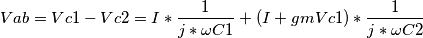 Vab = Vc1 - Vc2 = I*\frac{1}{j*\omega C1} + (I + gmVc1)*\frac{1}{j*\omega C2}