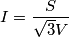 I= \frac{S}{\sqrt{3}V}