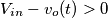 V_{in}-v_o(t)>0 V_{in}-v_o(t)>0