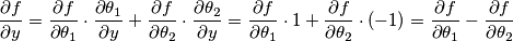 \frac{\partial f}{\partial y} = \frac{\partial f}{\partial \theta_{1}} \cdot \frac{\partial \theta_{1}}{\partial y} + \frac{\partial f}{\partial \theta_{2}} \cdot \frac{\partial \theta_{2}}{\partial y} = \frac{\partial f}{\partial \theta_{1}} \cdot 1 + \frac{\partial f}{\partial \theta_{2}} \cdot ( -1 ) =  \frac{\partial f}{\partial \theta_{1}} - \frac{\partial f}{\partial \theta_{2}}