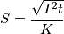 S= \frac{\sqrt{I^{2}t}}{K}
