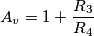 A_v&=1+\frac{R_3}{R_4}