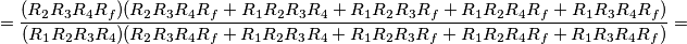 =\frac{(R_2R_3R_4R_f)(R_2R_3R_4R_f+R_1R_2R_3R_4+R_1R_2R_3R_f+R_1R_2R_4R_f+R_1R_3R_4R_f)}{(R_1R_2R_3R_4)(R_2R_3R_4R_f+R_1R_2R_3R_4+R_1R_2R_3R_f+R_1R_2R_4R_f+R_1R_3R_4R_f)}=