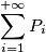 \sum_{i=1}^{+\infty}P_i