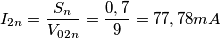 I_{2n}=\frac{S_{n}}{V_{02n}}=\frac{0,7}{9}=77,78 mA I_{2n}=\frac{S_{n}}{V_{02n}}=\frac{0,7}{9}=77,78 mA