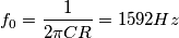 f_0=\frac{1}{2 \pi CR}=1592Hz