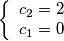 \[\left\{ \begin{array}{l}
{c_2} = 2\\
{c_1} = 0
\end{array} \right.\]
