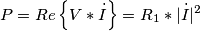 P=Re\left \{ V*\dot{I} \right \}=R_1*|\dot{I}|^2 P=Re\left \{ V*\dot{I} \right \}=R_1*|\dot{I}|^2