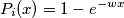 P_{i}(x)=1-e^{-wx} P_{i}(x)=1-e^{-wx}